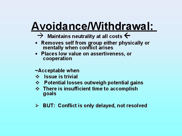 Avoidance/Withdrawal: Maintains neutrality at all costs · Removes self from group either physically or