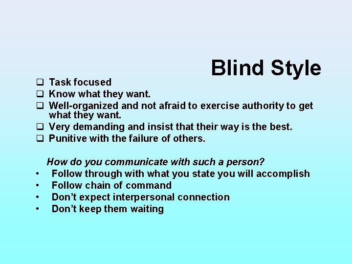 Blind Style q Task focused q Know what they want. q Well-organized and not