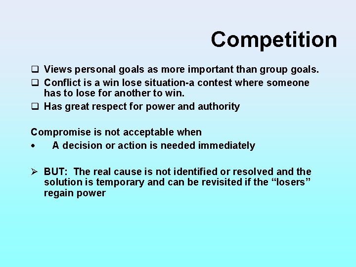 Competition q Views personal goals as more important than group goals. q Conflict is