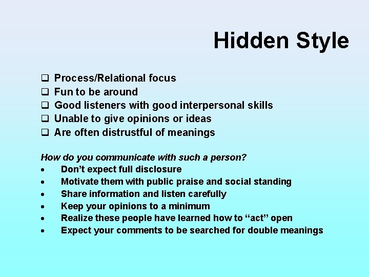 Hidden Style q q q Process/Relational focus Fun to be around Good listeners with