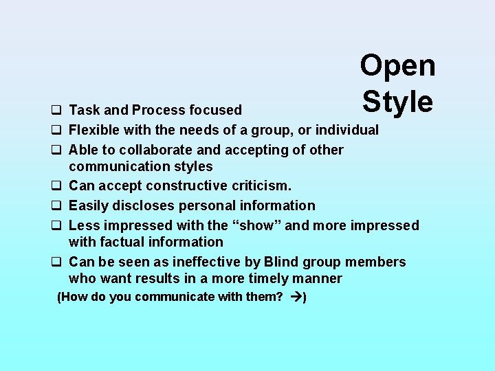 Open Style q Task and Process focused q Flexible with the needs of a