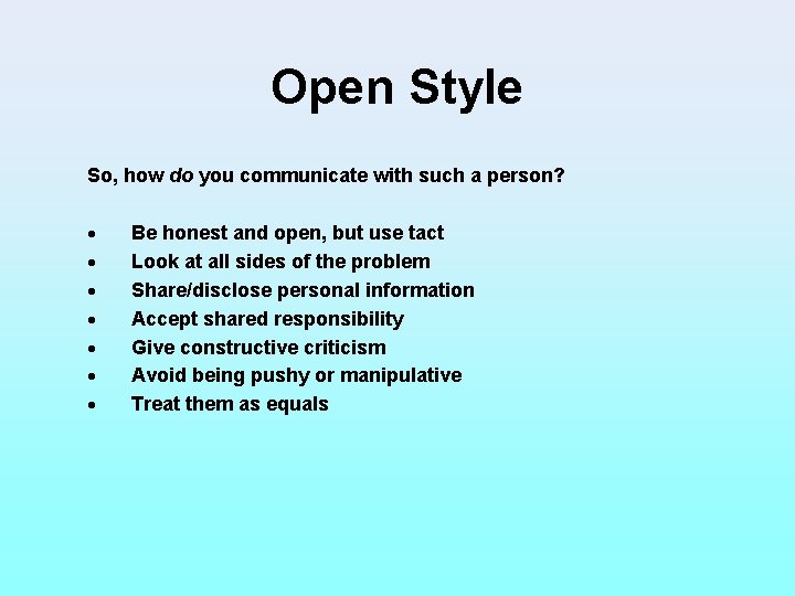 Open Style So, how do you communicate with such a person? · Be honest