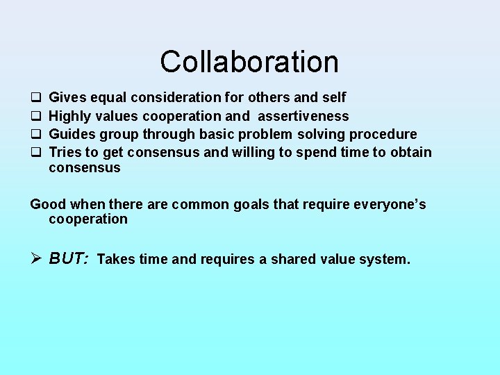 Collaboration q q Gives equal consideration for others and self Highly values cooperation and