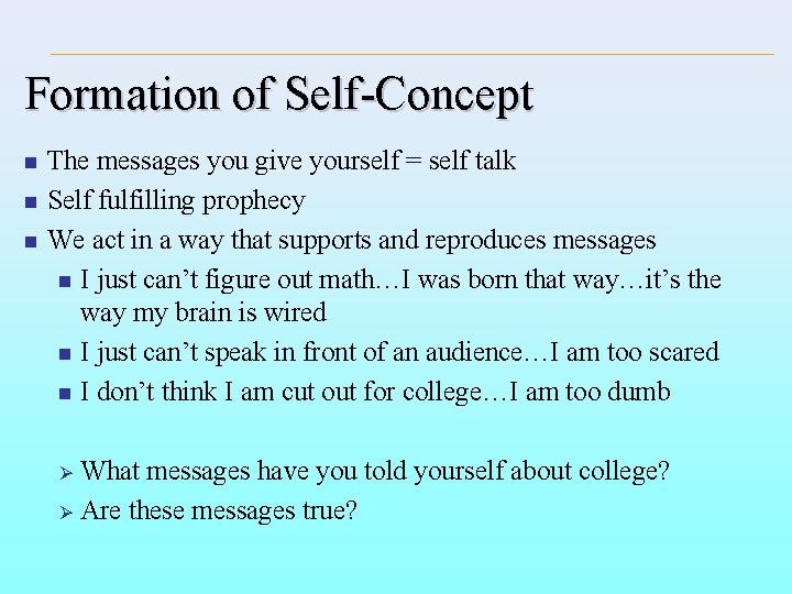 Formation of Self-Concept n n n The messages you give yourself = self talk