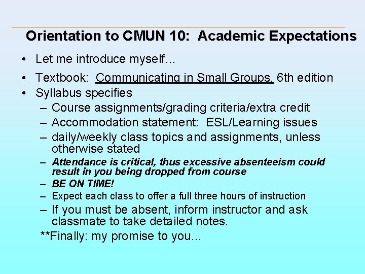 Orientation to CMUN 10: Academic Expectations • Let me introduce myself… • Textbook: Communicating