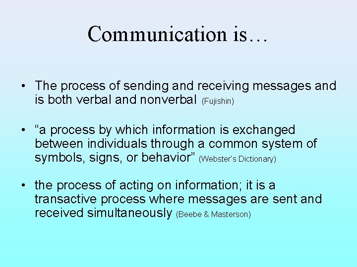 Communication is… • The process of sending and receiving messages and is both verbal