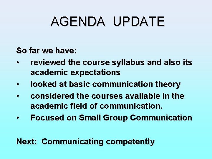 AGENDA UPDATE So far we have: • reviewed the course syllabus and also its