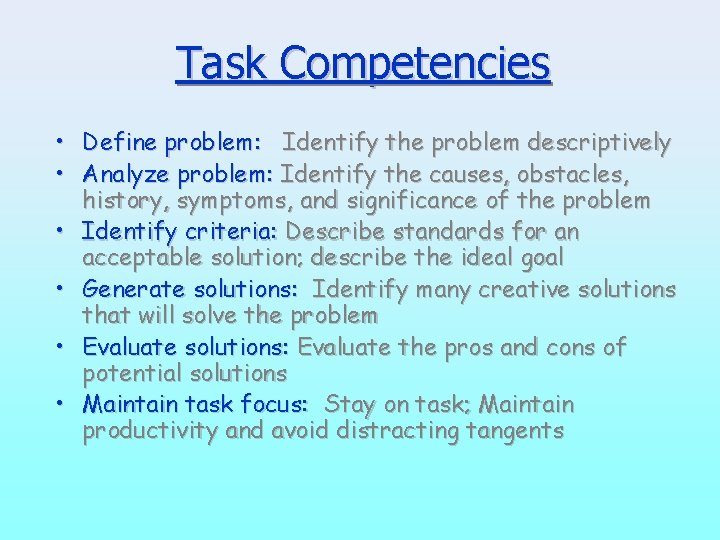 Task Competencies • Define problem: Identify the problem descriptively • Analyze problem: Identify the