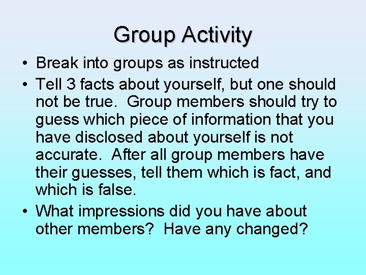 Group Activity • Break into groups as instructed • Tell 3 facts about yourself,
