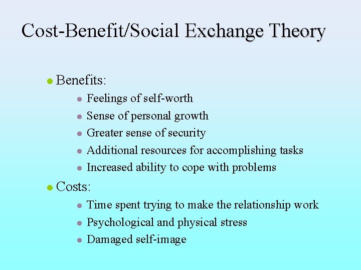 Cost-Benefit/Social Exchange Theory l Benefits: l l l Feelings of self-worth Sense of personal
