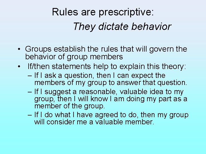 Rules are prescriptive: They dictate behavior • Groups establish the rules that will govern