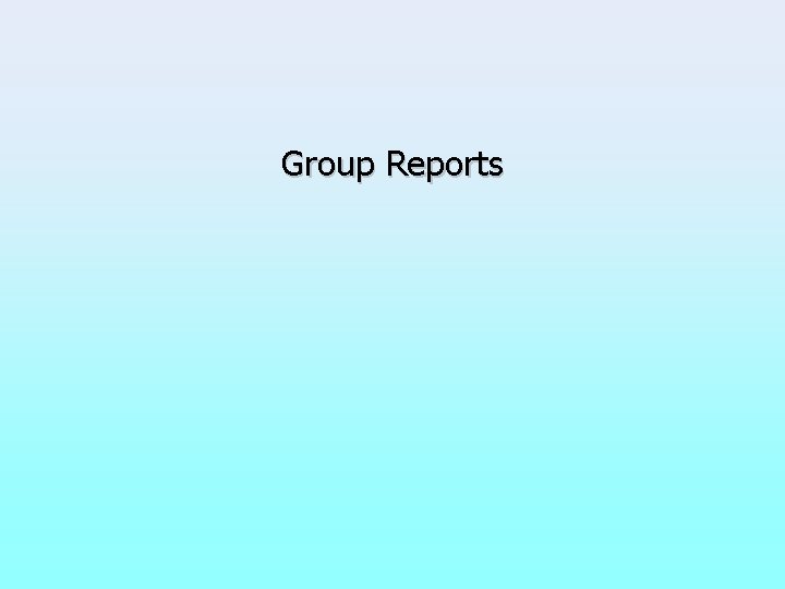 Group Reports 