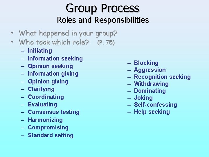 Group Process Roles and Responsibilities • What happened in your group? • Who took