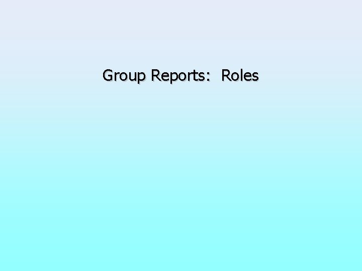 Group Reports: Roles 