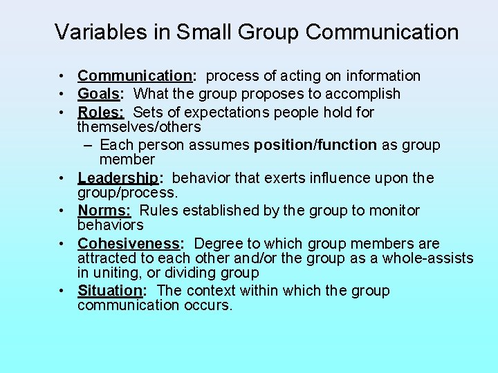 Variables in Small Group Communication • Communication: process of acting on information • Goals: