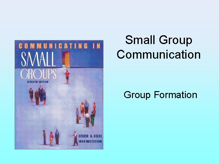Small Group Communication Group Formation 