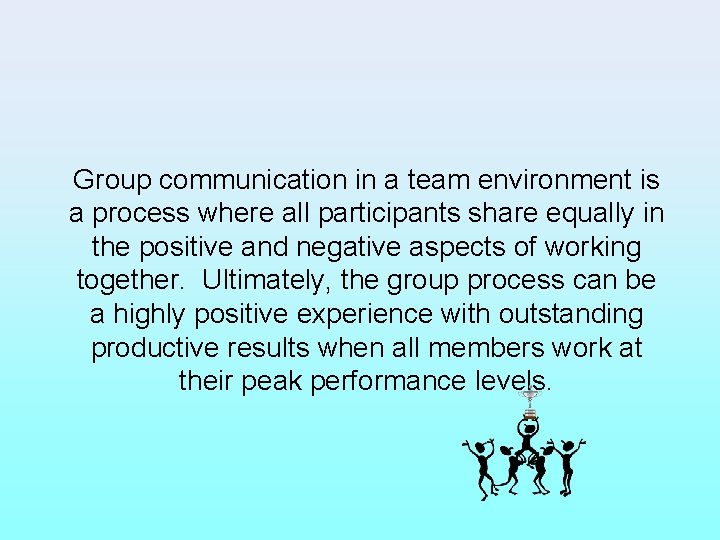 Group communication in a team environment is a process where all participants share equally