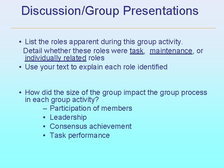 Discussion/Group Presentations • List the roles apparent during this group activity. Detail whether these