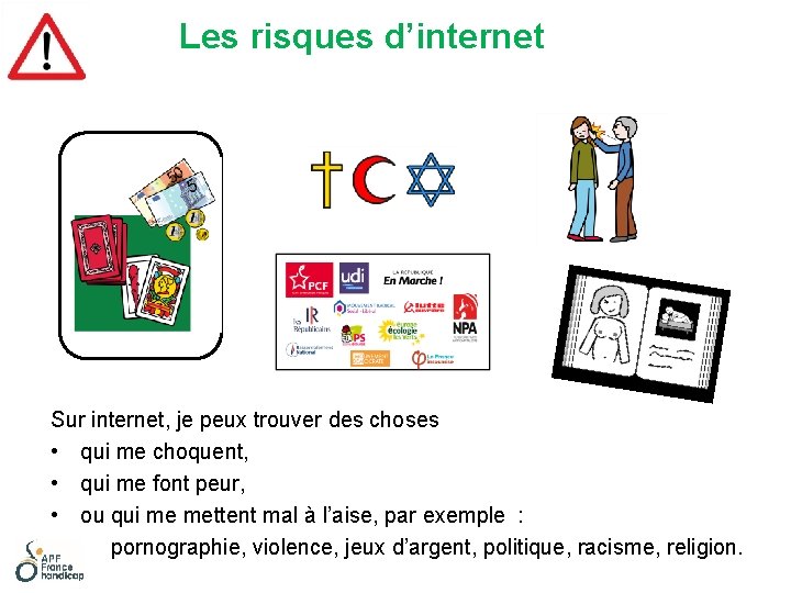 Les risques d’internet Sur internet, je peux trouver des choses • qui me choquent,