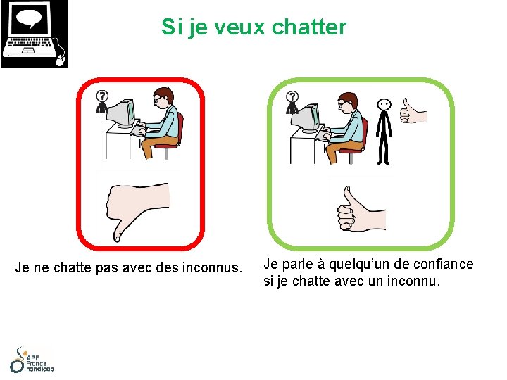 Si je veux chatter Je ne chatte pas avec des inconnus. Je parle à