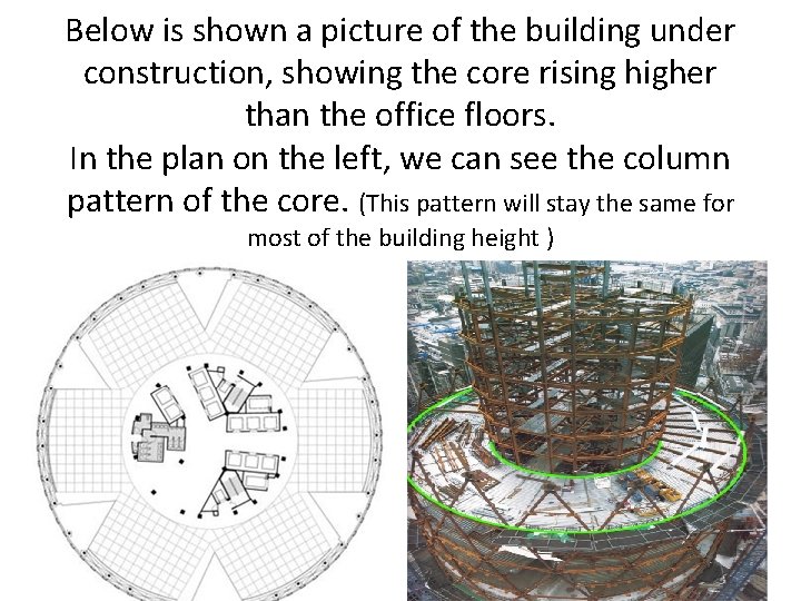 Below is shown a picture of the building under construction, showing the core rising Below is shown a picture of the building under construction, showing the core rising