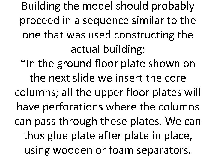 Building the model should probably proceed in a sequence similar to the one that Building the model should probably proceed in a sequence similar to the one that