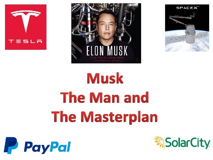 Musk The Man and The Masterplan 