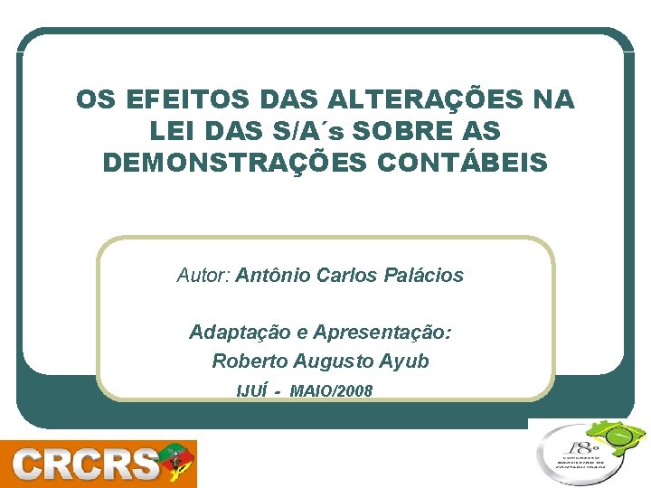 OS EFEITOS DAS ALTERAÇÕES NA LEI DAS S/A´s SOBRE AS DEMONSTRAÇÕES CONTÁBEIS Autor: Antônio