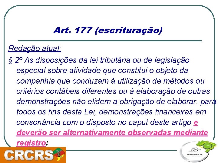 Art. 177 (escrituração) Redação atual: § 2º As disposições da lei tributária ou de