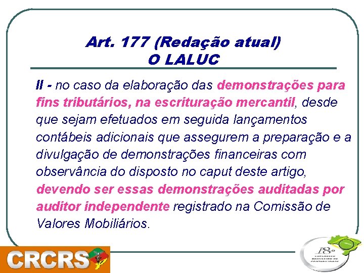 Art. 177 (Redação atual) O LALUC II - no caso da elaboração das demonstrações