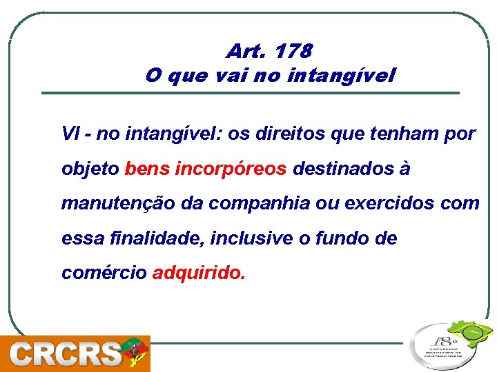 Art. 178 O que vai no intangível VI - no intangível: os direitos que