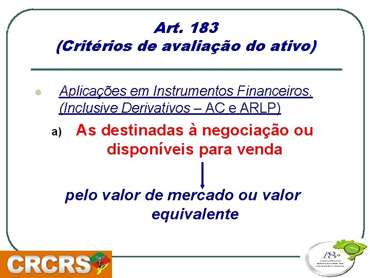 Art. 183 (Critérios de avaliação do ativo) l Aplicações em Instrumentos Financeiros, (Inclusive Derivativos