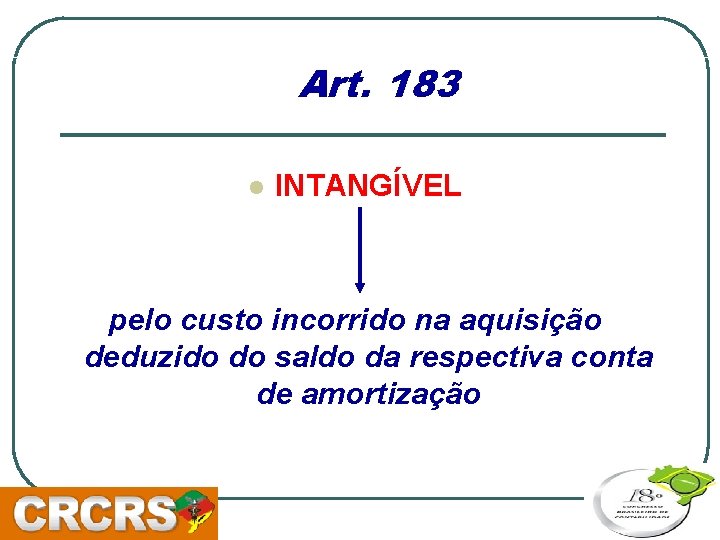Art. 183 l INTANGÍVEL pelo custo incorrido na aquisição deduzido do saldo da respectiva