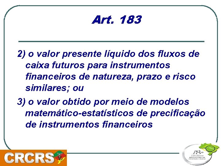 Art. 183 2) o valor presente líquido dos fluxos de caixa futuros para instrumentos