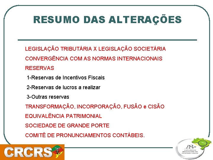 RESUMO DAS ALTERAÇÕES LEGISLAÇÃO TRIBUTÁRIA X LEGISLAÇÃO SOCIETÁRIA CONVERGÊNCIA COM AS NORMAS INTERNACIONAIS RESERVAS