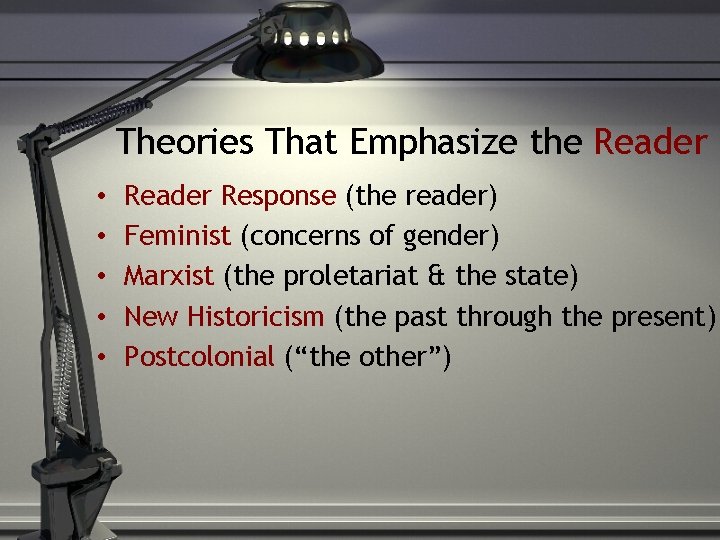 Theories That Emphasize the Reader • • • Reader Response (the reader) Feminist (concerns