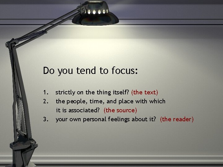 Do you tend to focus: 1. 2. 3. strictly on the thing itself? (the