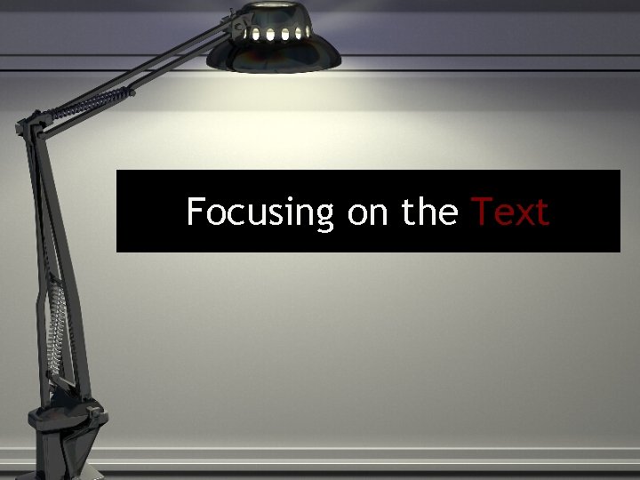 Focusing on the Text 
