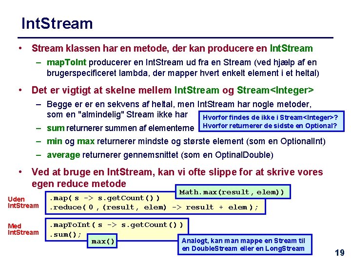 Int. Stream • Stream klassen har en metode, der kan producere en Int. Stream