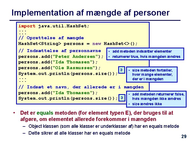 Implementation af mængde af personer import java. util. Hash. Set; . . . //