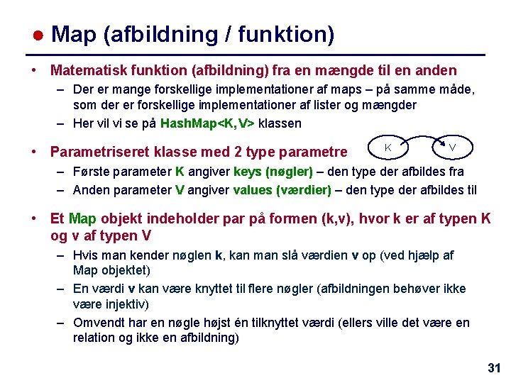 ● Map (afbildning / funktion) • Matematisk funktion (afbildning) fra en mængde til en