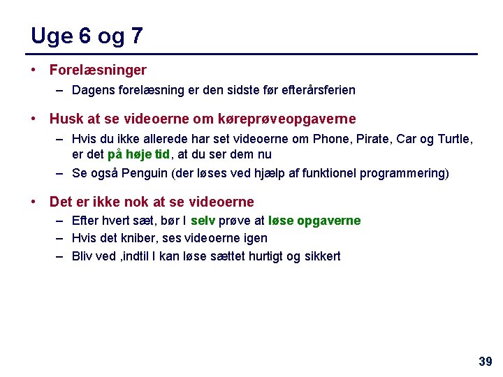 Uge 6 og 7 • Forelæsninger – Dagens forelæsning er den sidste før efterårsferien