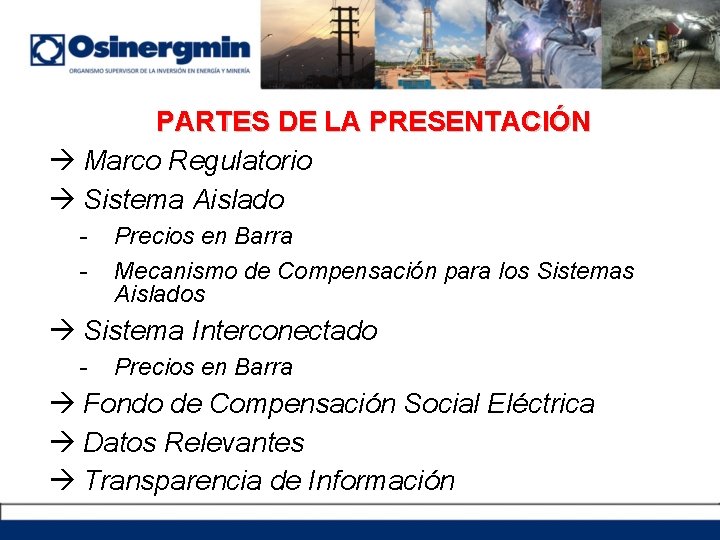 PARTES DE LA PRESENTACIÓN Marco Regulatorio Sistema Aislado - Precios en Barra Mecanismo de