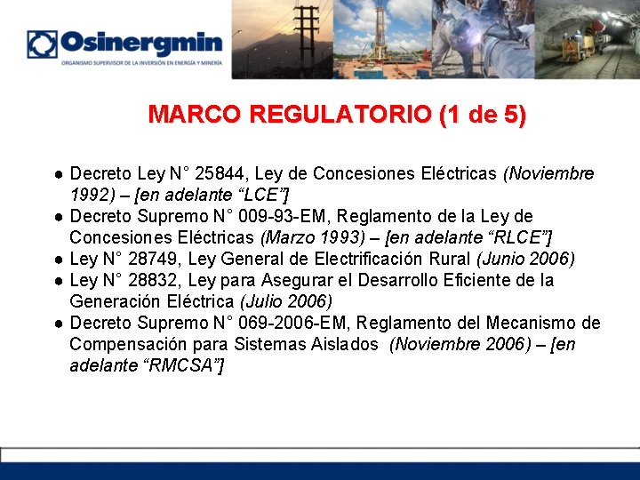 MARCO REGULATORIO (1 de 5) ● Decreto Ley N° 25844, Ley de Concesiones Eléctricas