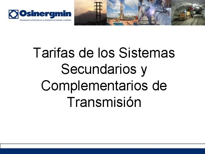Tarifas de los Sistemas Secundarios y Complementarios de Transmisión 