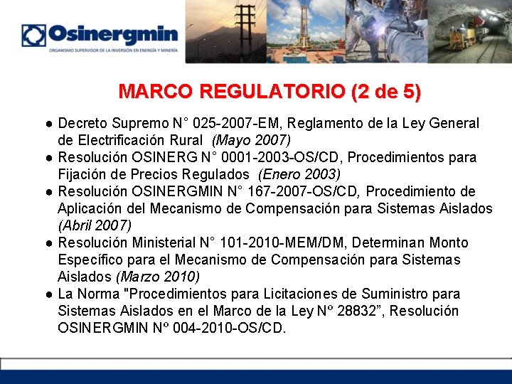 MARCO REGULATORIO (2 de 5) ● Decreto Supremo N° 025 -2007 -EM, Reglamento de