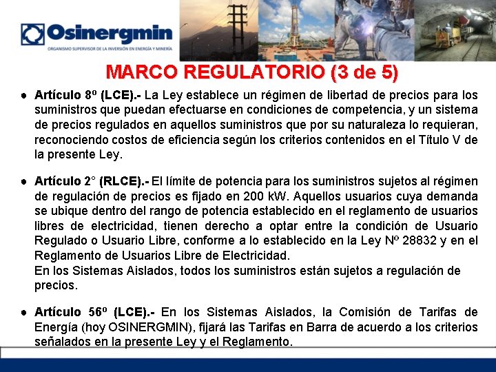 MARCO REGULATORIO (3 de 5) ● Artículo 8º (LCE). - La Ley establece un