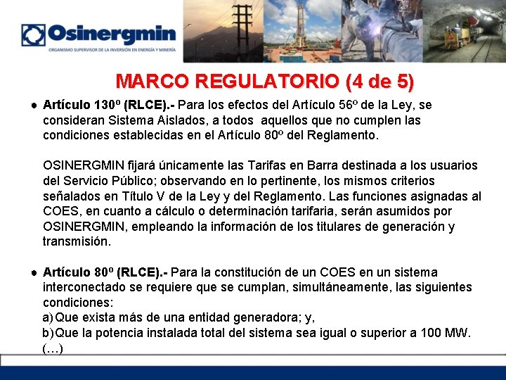 MARCO REGULATORIO (4 de 5) ● Artículo 130º (RLCE). - Para los efectos del