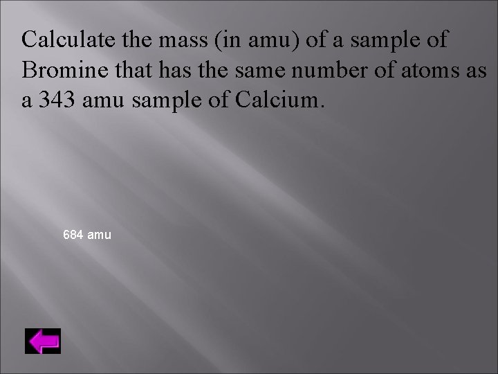 Calculate the mass (in amu) of a sample of Bromine that has the same