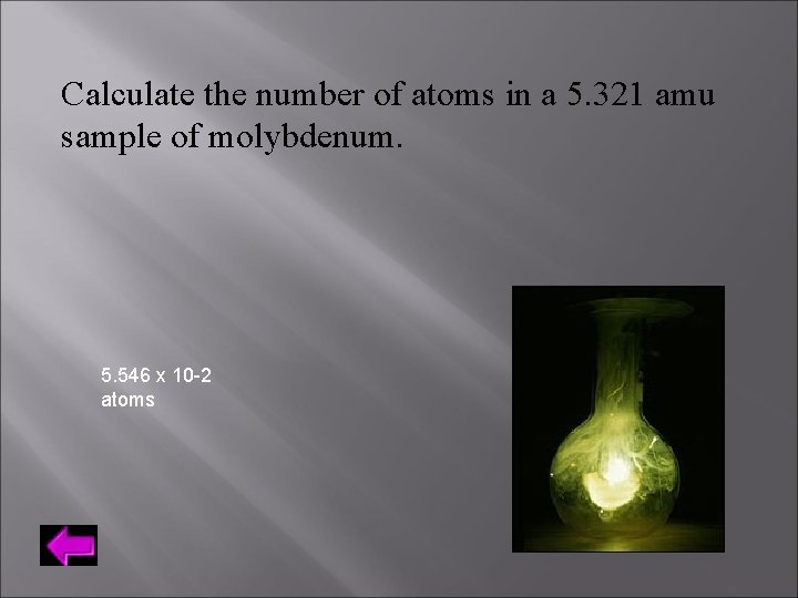 Calculate the number of atoms in a 5. 321 amu sample of molybdenum. 5.